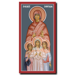 St. Sophia: With Ss. Faith, Hope and Love