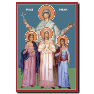 St. Sophia: With Ss. Faith, Hope and Love